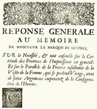 Réponse générale au Mémoire de Monsieur le Marquis de Gesvres, sur la nécessité, & tout ensemble sur la certitude des preuves de l'impuissance en général; et sur le parallèle de la preuve résultante de la visite de la femme, qui se prétend vierge, avec de faux argumens empruntez de la configuration de l'homme.