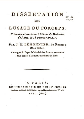 Item #14127 Dissertation sur l'usage du forceps, présentée et soutenue à l'Ecole de Médecine de Paris, le 18 ventose an XII (1804). LEMONNIER, J M.