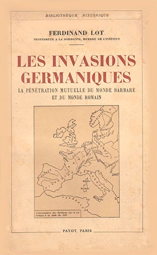 Item #15109 Les invasions germaniques, la pénétration mutuelle du monde barbare et du monde romain. LOT, Ferdinand.