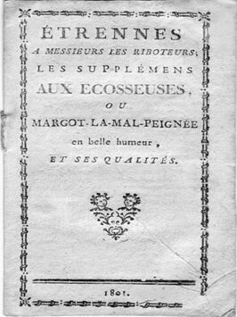 Etrennes à Messieurs les riboteurs, les supplémens aux écosseuses, ou Margot-la-mal-peignée en belle humeur, et ses qualités.