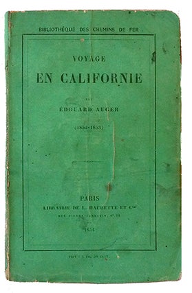 Item #15464 Voyage en Californie, (1852-1853). AUGER, Edouard