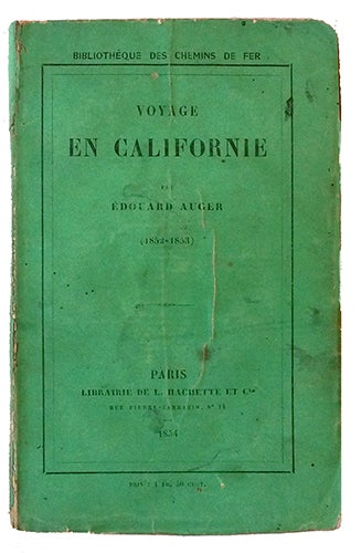 Item #15464 Voyage en Californie, (1852-1853). AUGER, Edouard.