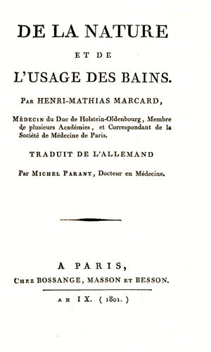 Item #15985 De la nature et de l'usage des bains, Traduit de l'allemand par Michel Parant, Docteur en Médecine. MARCARD, Dr. Henri-Mathias.