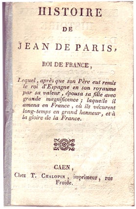 Item #16232 HISTOIRE de Jean de Paris, Roi de France; lequel, après que son père eut remis le...