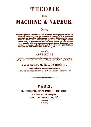 Item #16579 Théorie de la machine à vapeur, Ouvrage destiné à prouver l'inexactitude des méthodes en usage pour évaluer les effets ou les proportions des machines à vapeur, et à y substituer une série de formules analytiques. PAMBOUR, F. Guyonneau de.