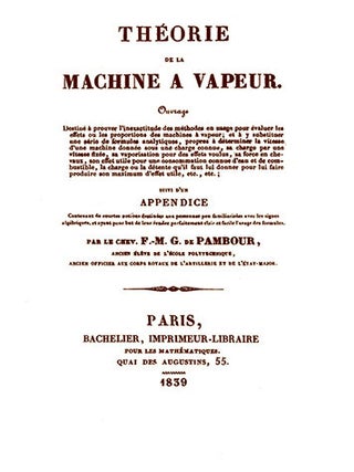 Théorie de la machine à vapeur, Ouvrage destiné à prouver l'inexactitude des méthodes en usage pour évaluer les effets ou les proportions des machines à vapeur, et à y substituer une série de formules analytiques....