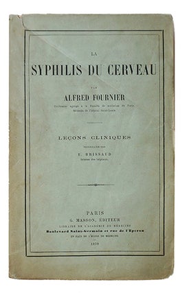 Item #17191 La syphilis du cerveau, leçons cliniques recueillies par E. Brissaud. FOURNIER, A