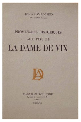 Item #17879 Promenades historiques aux pays de la Dame de Vix. CARCOPINO, Jérôme