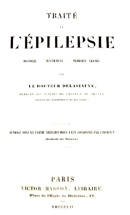 Item #17894 Traité de l'épilepsie, Histoire, traitement, médecine légale. DELASIAUVE, Dr. Louis.