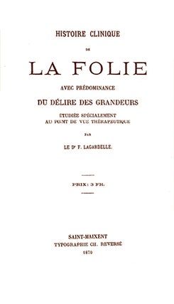 Item #18071 Histoire clinique de la folie, avec prédominance du délire des grandeurs, étudiée...