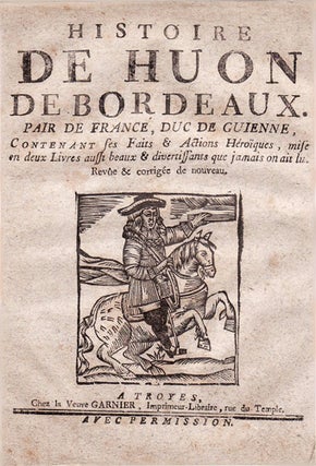Item #18451 Histoire de Huon de Bordeaux, pair de France, Duc de Guienne, contenant ses faits...