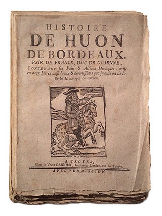Histoire de Huon de Bordeaux, pair de France, Duc de Guienne, contenant ses faits & actions héroïques, mise en deux livres aussi beaux & divertissans que jamais on ait lu. Revüe & corrigée de nouveau. - Suivi de : Livre second de Huon de Bordeaux...