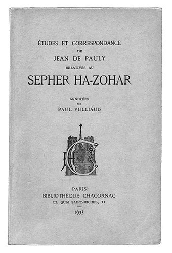 Item #18590 Etudes et correspondance relatives au Sepher Ha-Zohar, annotées par Paul Vulliaud. PAULY, J. de.