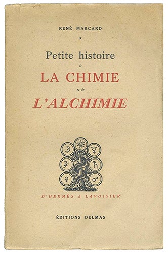Item #19118 Petite histoire de la chimie et de l'alchimie. MARCARD, René.