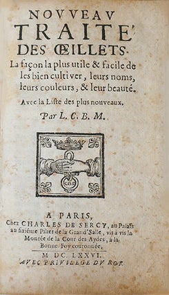 Nouveau traité des oeillets, la façon la plus utile & facile de les bien cultiver, leurs noms, leurs couleurs, & leur beauté. Avec la Liste des plus nouveaux ; par L. C. B. M.