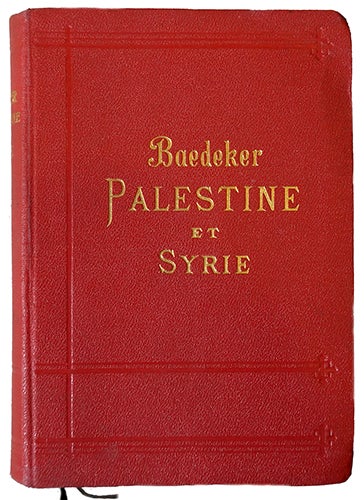 Item #19337 Palestine et Syrie, avec les routes principales à travers la Mésopotamie et la Babylone. Manuel du voyageur. 3° édit. BAEDEKER, Karl.