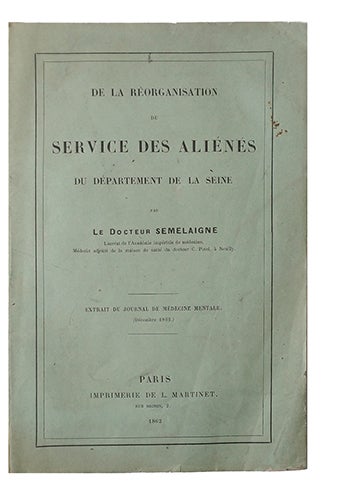 Item #19463 De la réorganisation du service des aliénés du département de la Seine, extrait du journal de médecine mentale. SEMELAIGNE, Dr. René.