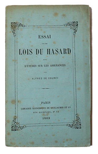 Item #19727 Essai sur les lois du hasard, suivi d'études sur les assurances. COURCY, Alfred de.