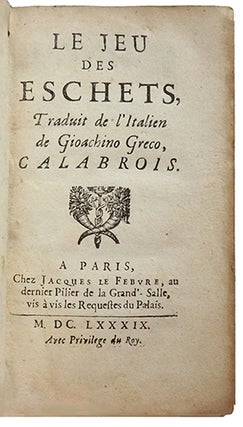 Le jeu des eschets, traduit de l'italien de Gioachino Greco calabrois.