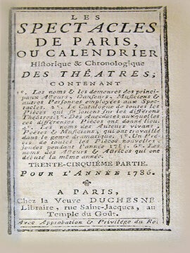 Les Spectacles de Paris, ou Calendrier historique & chronologique des théâtres; contenant les noms & les demeures des principaux acteurs, danseurs, musiciens & autres personnes employées aux Spectacles, le catalogue de toutes les pièces...les noms des auteurs vivans, poètes & musiciens... pour l'année 1786...