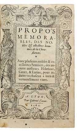 Item #19975 Propos mémorables, des nobles & illustres hommes de la Chrétienté, Avec plusieurs...