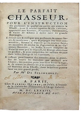 Le parfait chasseur, Pour l'instruction des personnes de qualité ou autres qui aiment la chasse, pour se rendre capables de cet exercice, apprendre aux veneurs, picqueurs, fauconniers, & valets de chiens à servir dans les grands équipages. Il donne avis & enseigne aux personnes de toutes sortes de conditions, quels équipages leur sont convenables, suivant la dépense qu'ils veulent faire ; les manières de rendre les pigeonniers & les garennes fecondes ; les basses courts remplies de volailles avec peu de dépense ; les étangs abondans en poisson, & pour empescher les voleurs de nuit dans lesdits étangs & les garennes. Il instruit pareillement des remèdes pour la guérison de toutes les maladies qui arrivent aux chiens, des moyens pour leur faire éviter la rage, & de toutes choses les plus curieuses touchant cet exercice de la chasse, dont le lecteur pourra faire un très-grand profit.