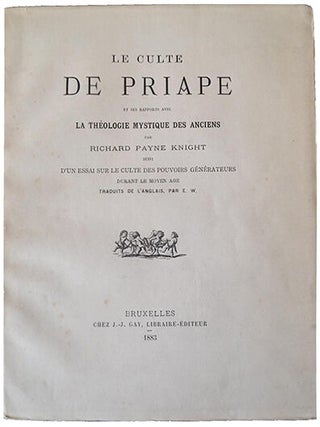 Item #20027 Le culte de Priape, et ses rapports avec la théologie mystique des Anciens, suivi...