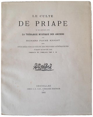 Item #20027 Le culte de Priape, et ses rapports avec la théologie mystique des Anciens, suivi...