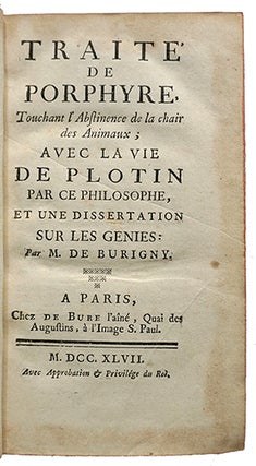 Traité de Porphyre, touchant l'Abstinence de la chair des animaux, avec la vie de Plotin par ce philosophe, et une dissertation sur les Génies par M. de Burigny.