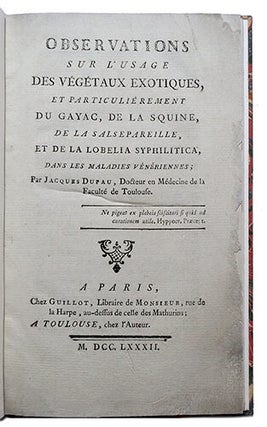 Observations sur l'usage des végétaux exotiques, et particulièrement du Gayac, de la Squine, de la Salsepareille et de la "Lobelia syphilitica", dans les maladies vénériennes.