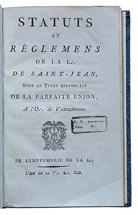 Statuts et Règlemens de la L:. de Saint-Jean sous le titre distinctif de la Parfaite Union, à l'O:. de Valenciennes