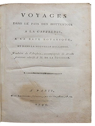 Voyages dans le pays des Hottentots, à la Caffrerie, à la baye Botanique, et dans la Nouvelle Hollande, Traduits de l'anglois, accompagnés de détails précieux relatifs à M. de La Peyrouse. - - Suivi de : (capt. Watkin Tench, Voyage à la Baie Botanique; avec une description du nouveau Pays de Galles méridional, de ses habitants, de ses productions, etc. et quelques détails relatifs à M. de La Pérouse, pendant son séjour à la Baie Botanique. A laquelle on a ajouté le récit historique de la Nouvelle Hollande, et des différens voyages qui y ont été faits par les Européens)