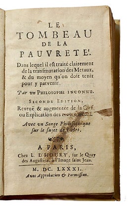 Le Tombeau de la Pauvreté, dans lequel il est traité clairement de la transmutation des métaux, & du moyen qu'on doit tenir pour y parvenir. Seconde édition, reveuë & augmentée de la clef, ou explication des mots obscurs. Avec un songe philosophique sur le sujet de l'art.
