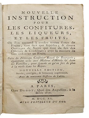 Nouvelle instruction pour les confitures, les liqueurs et les fruits, où l'on apprend à confire toute sorte de fruits, tant secs que liquides; & divers ouvrages de sucre qui sont du fait des Officiers & Confiseurs; avec la manière de bien ordonner un fruit. Suite du Nouveau Cuisinier royal & bourgeois, également utile aux Maîtres d'Hôtels & dans les familles, pour sçavoir ce qu'on sert de plus à la mode dans les repas. Nouvelle édit. revue, corr. & beaucoup augm. avec de nouveaux desseins de tables.