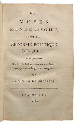 Sur Moses Mendelssohn, sur la réforme politique des Juifs, et en particulier sur la révolution tentée en leur faveur en 1753 dans la grande Bretagne