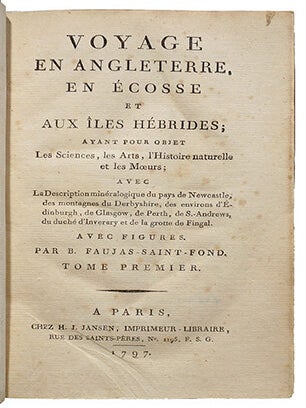Voyage en Angleterre, en Écosse, et aux Îles Hébrides, ayant pour objet les sciences, les arts, l'histoire naturelle et les moeurs; avec la description minéralogique du pays de Newcastle, des montagnes du Derbyshire, des environs d'Édinburgh, de Glasgow, de Perth, de S.-Andrews, du duché d'Inverary et de la grotte de Fingal