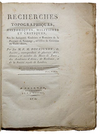 Recherches topographiques, historiques, militaires et critiques sur les antiquités gauloises et romaines de la province de Saintonge..