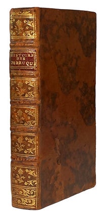 Item #20680 Histoire des perruques, où l'on fait voir leur origine, leur usage, leur...