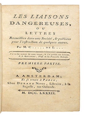 Les Liaisons dangereuses, ou lettres recueillies dans une Société, & publiées pour l'instruction de quelques autres. Par M. C..... De L...