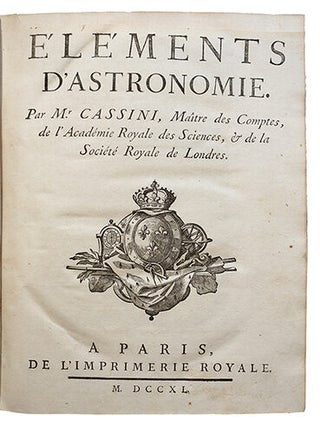 Eléments d'astronomie (suivi de) Tables astronomiques, du Soleil, de la Lune, des planètes, des étoiles fixes, et des satellites de Jupiter et Saturne, avec l'explication & l'usage des ces mêmes tables.