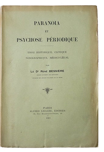Item #20775 Paranoia et psychose périodique, essai historique clinique, nosographique médico-légal. Thèse. BESSIERE, Dr. René.