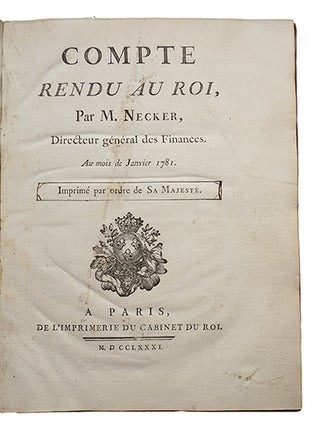 Compte rendu au Roi, par M. Necker, directeur général des finances. Au mois de janvier 1781, imprimé par ordre de Sa Majesté.