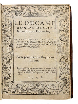 Le Decameron, de Messire Iehan Bocace florentin, nouvellement traduict d'italien en fràçoys par Maistre Anthoine Le Maçon còseiller du Roy & tresorier de l'extraordinaire de ses guerres.