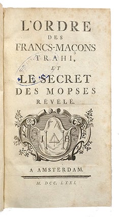 L'Ordre des Francs-Maçons trahi, et le secret des Mopses révélé.