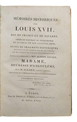 Mémoires historiques sur Louis XVII, roi de France et de Navarre, suivis de fragmens historiques recueillis au Temple par M. de Turgy, et de notes et pièces justificatives dédiés et présentés à son Altesse Royale, Madame, duchesse d'Angoulême. 3°édit.