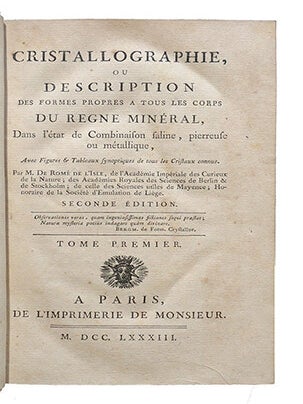 Cristallographie, ou Description des formes propres à tous les corps du règne minéral, Dans l'état de Combinaison saline, pierreuse ou métallique. 2e édition.