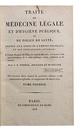 Traité de Médecine Légale et d'Hygiène, ou de Police de Santé, adapté aux codes de l'Empire Français, et aux connaissances actuelles. A l'usage des gens de l'Art, de ceux du Barreau, des Jurés et des Administrateurs de la santé publique... augmentée de deux tiers.
