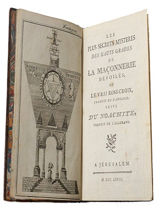 Les plus secrets mystères des hauts grades de la maçonnerie dévoilés, ou le vrai Rose-Croix, traduit de l'anglois; suivi du Noachite, trad. de l'allemand.