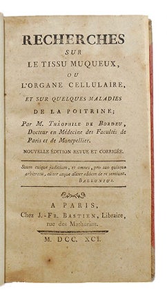 Recherches sur le tissu muqueux, ou l'organe cellulaire, et sur quelques maladies de poitrine. Nelle édition revue et corrigée.