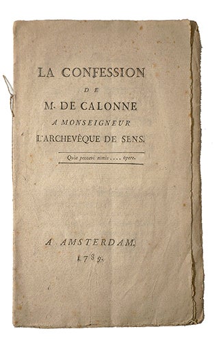 Item #21084 La confession de M. de Calonne à Mgr l'archevêque de Sens, (Etienne-Charles Loménie de Brienne). CALONNE, Charles-Alexandre de.